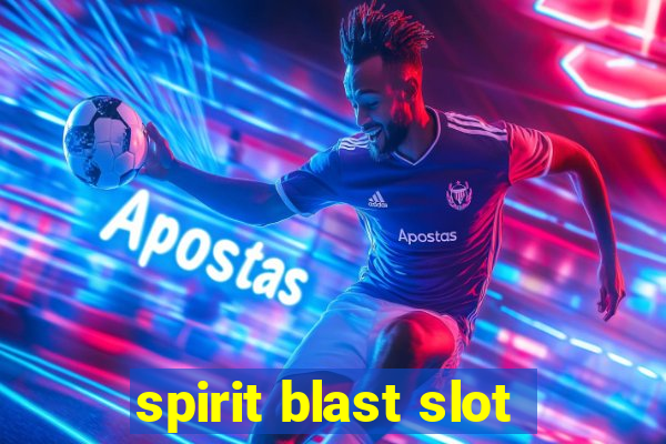 spirit blast slot