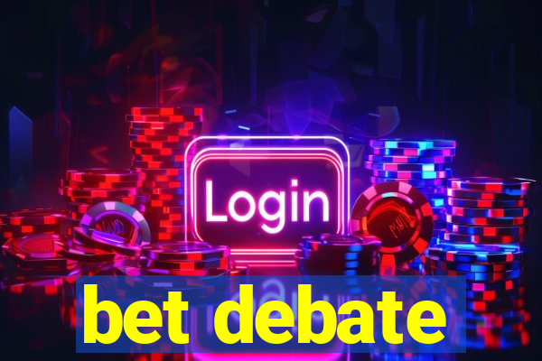 bet debate