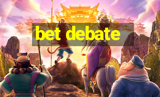 bet debate