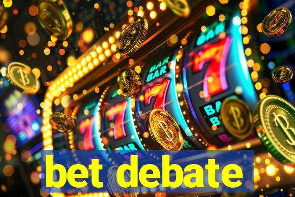 bet debate