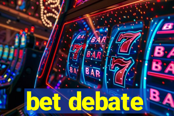 bet debate