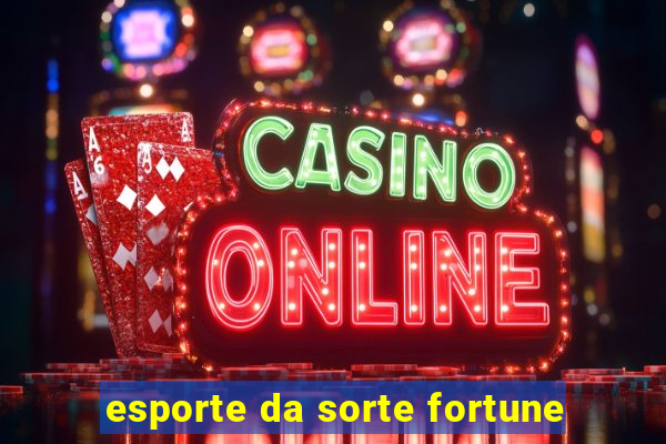 esporte da sorte fortune