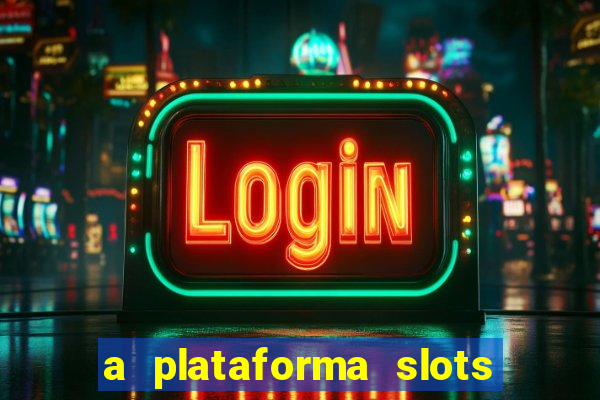 a plataforma slots fortune é confiável