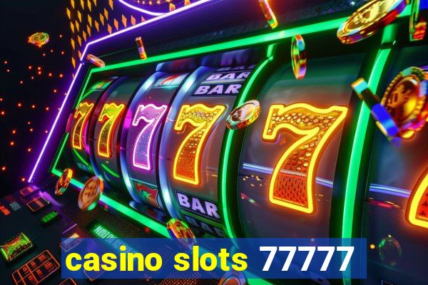 casino slots 77777