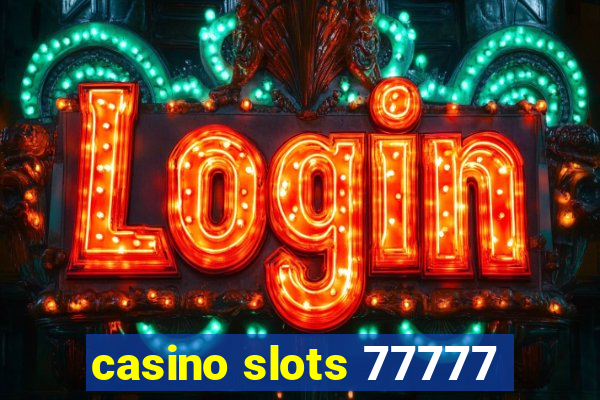 casino slots 77777