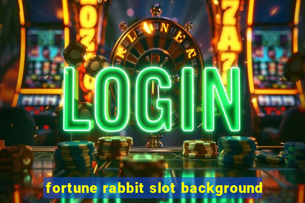 fortune rabbit slot background