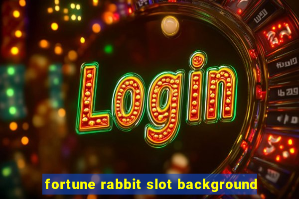 fortune rabbit slot background