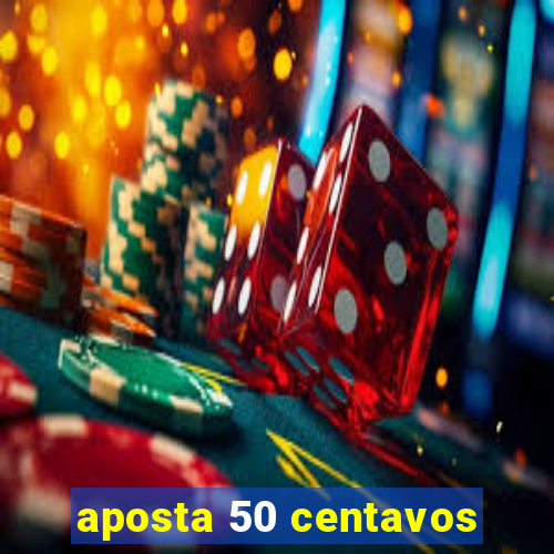 aposta 50 centavos