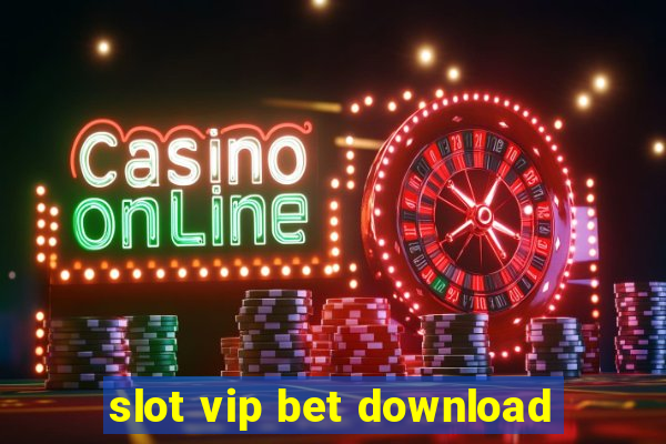 slot vip bet download