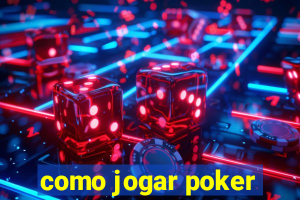 como jogar poker