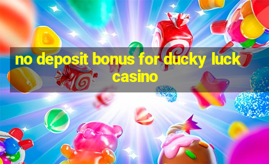 no deposit bonus for ducky luck casino