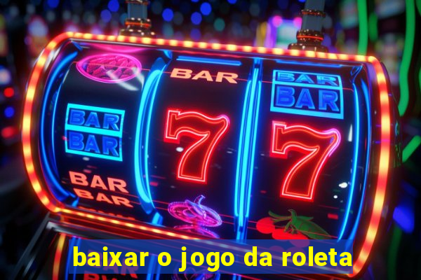 baixar o jogo da roleta