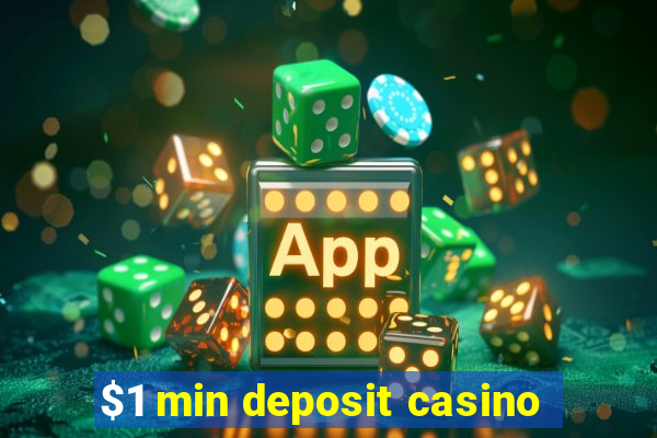 $1 min deposit casino