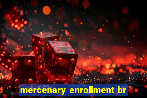 mercenary enrollment br