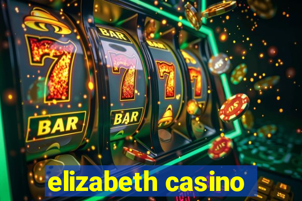 elizabeth casino