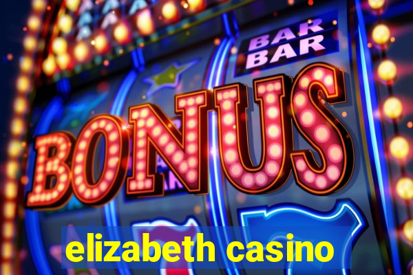 elizabeth casino