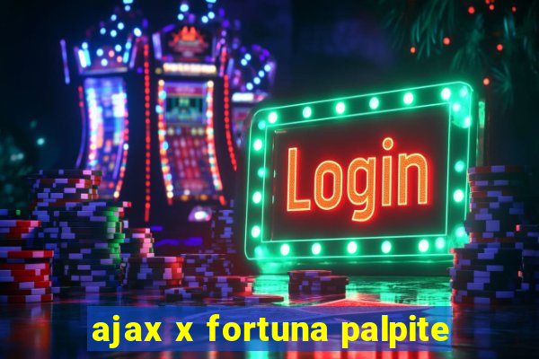 ajax x fortuna palpite