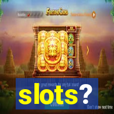 slots?