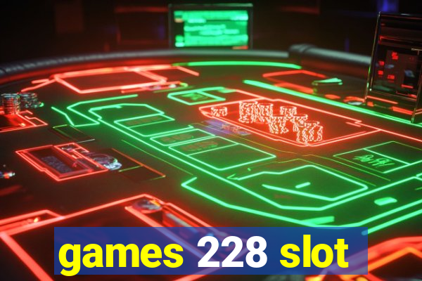 games 228 slot