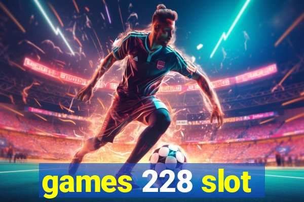 games 228 slot