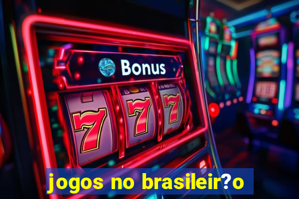 jogos no brasileir?o