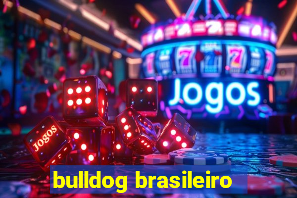 bulldog brasileiro