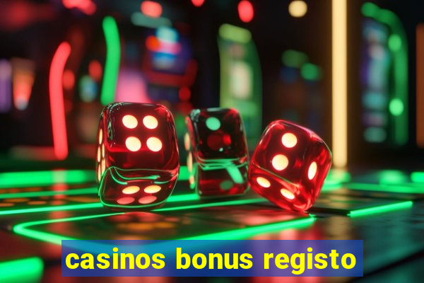 casinos bonus registo