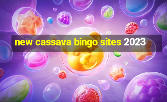 new cassava bingo sites 2023