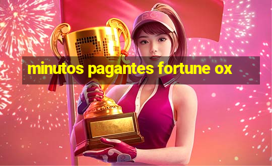 minutos pagantes fortune ox