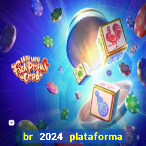 br 2024 plataforma de jogos