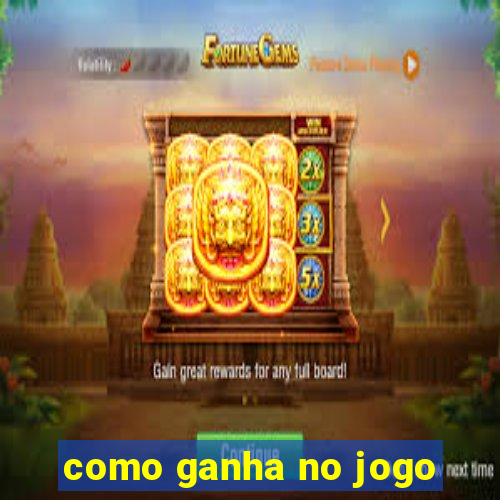 como ganha no jogo