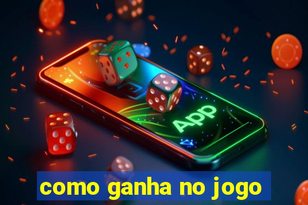 como ganha no jogo