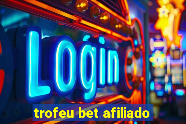 trofeu bet afiliado