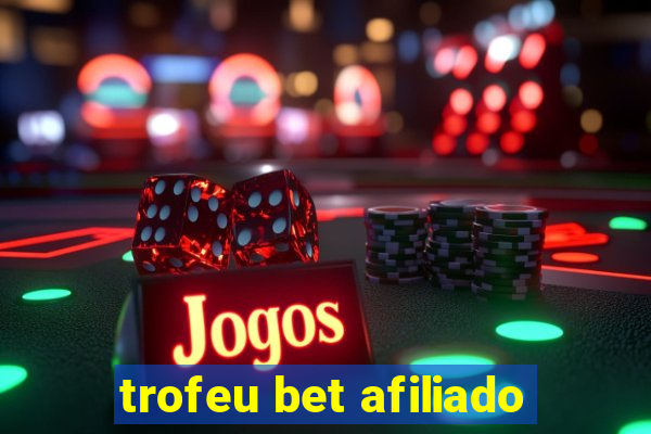 trofeu bet afiliado