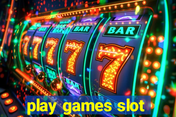 play games slot