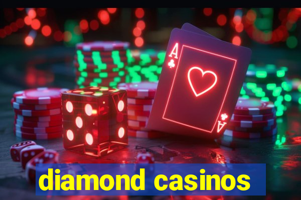 diamond casinos