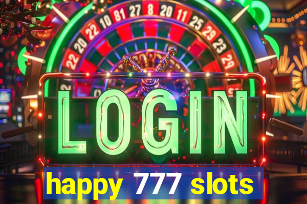 happy 777 slots