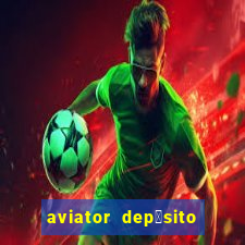 aviator dep贸sito de 1 real