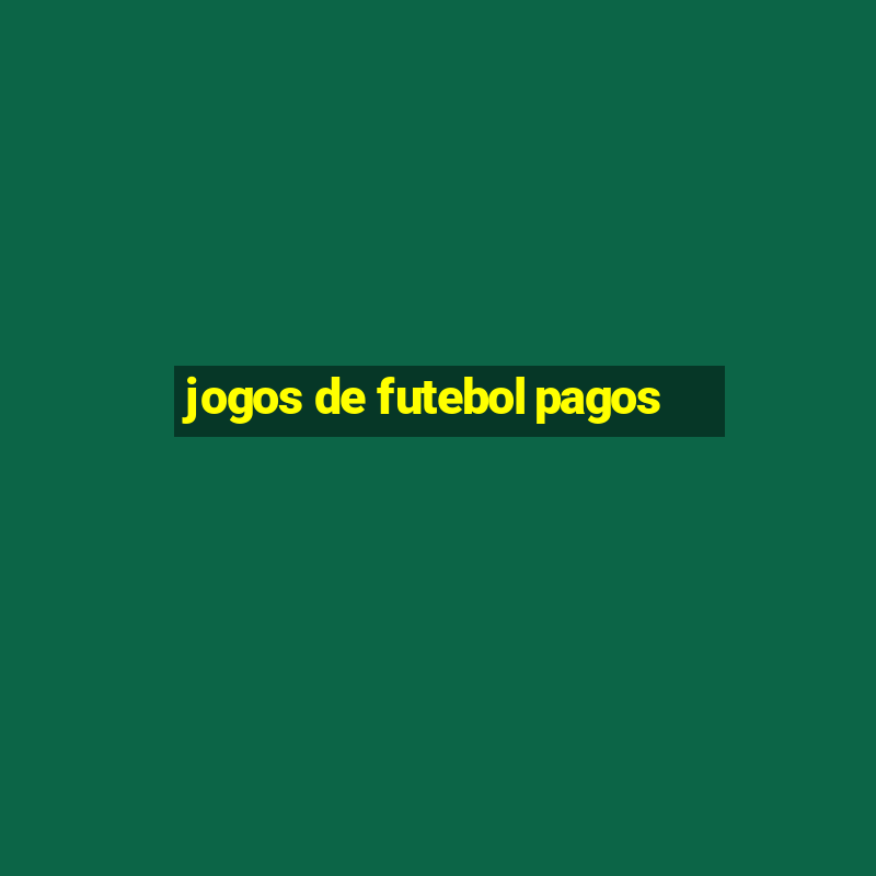 jogos de futebol pagos