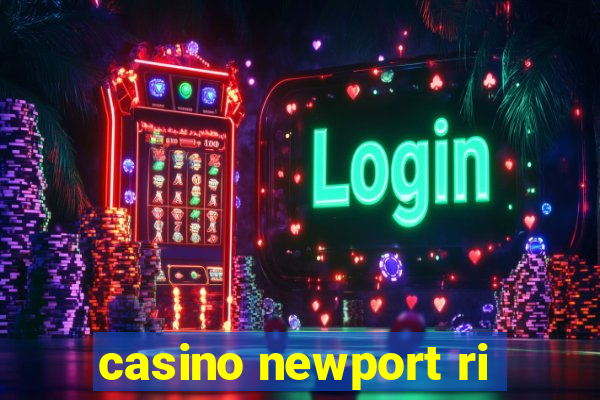 casino newport ri