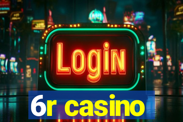 6r casino