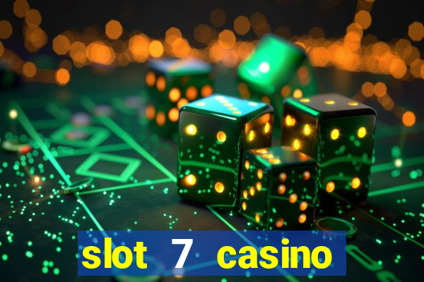 slot 7 casino bonus codes