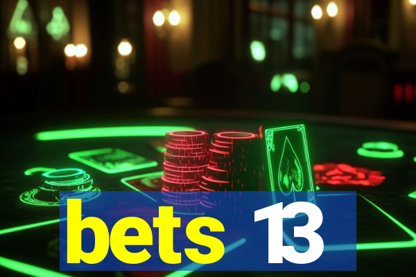 bets 13