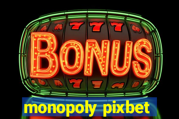 monopoly pixbet