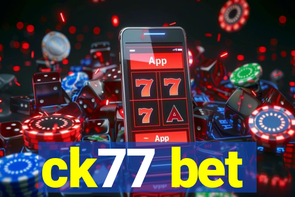 ck77 bet