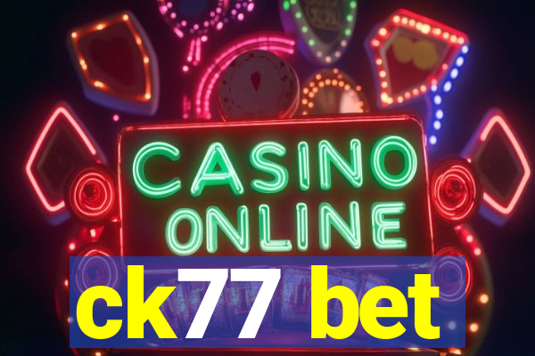 ck77 bet