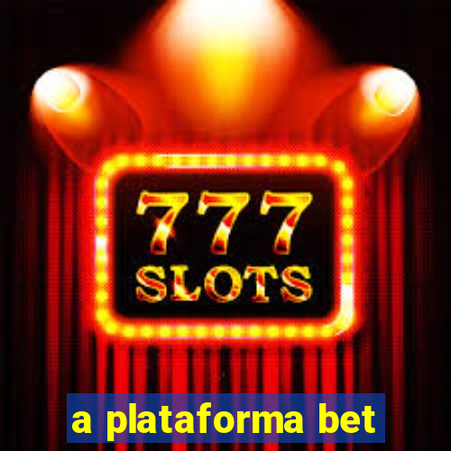 a plataforma bet