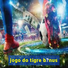 jogo do tigre b?nus