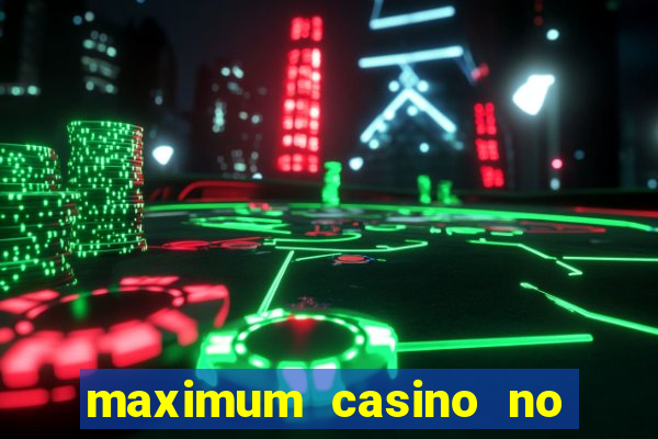 maximum casino no deposit bonus