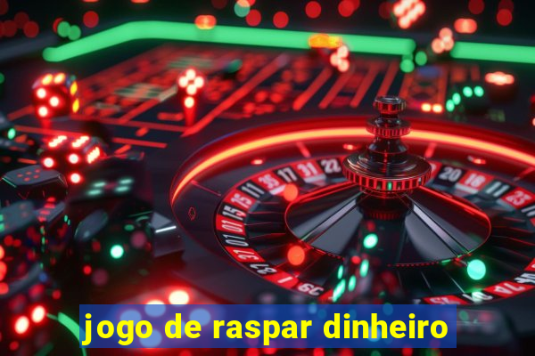 jogo de raspar dinheiro